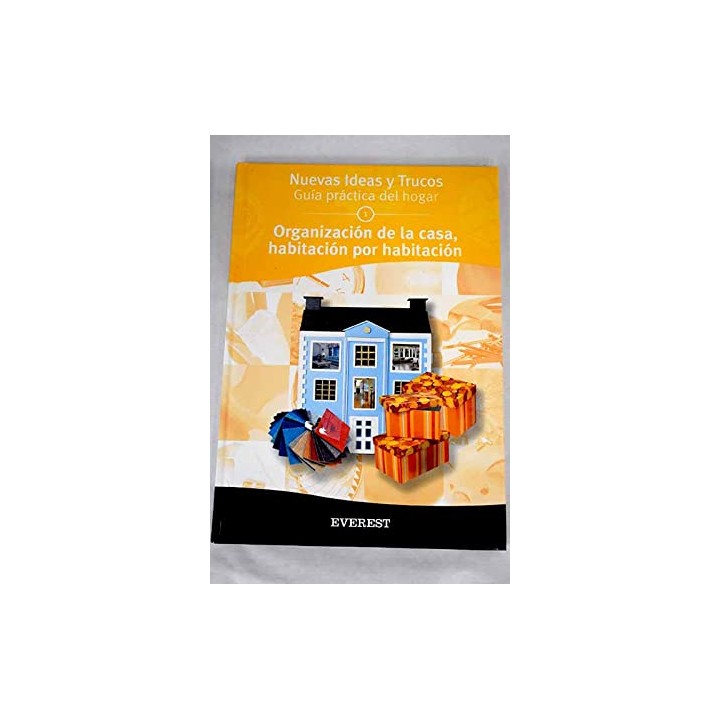 Nuevas ideas y trucos. Guia practica del hogar. Organización de la casa, habitación por habitación